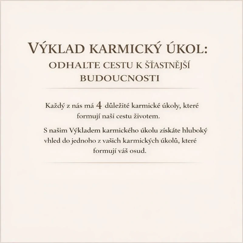 VÝKLAD KARMICKÝ ÚKOL : ODHALTE CESTU K ŠŤASTNĚJŠÍ BUDOUCNOSTI- výklad na 4 strany A4